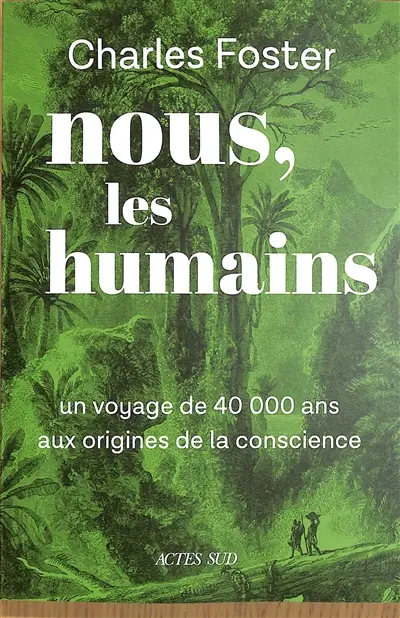 Nous, les humains : un voyage de 40.000 ans aux origines de la conscience