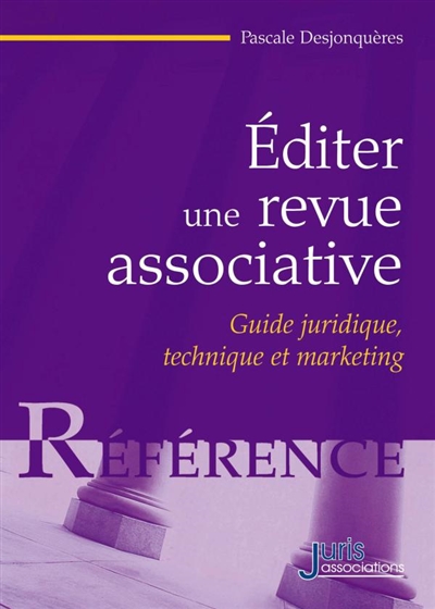 Editer une revue associative : guide juridique, technique et marketing