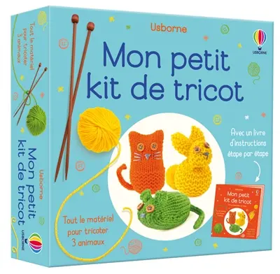 Mon petit kit de tricot : tout le matériel pour tricoter 3 animaux : avec un livre d'instructions étape par étape