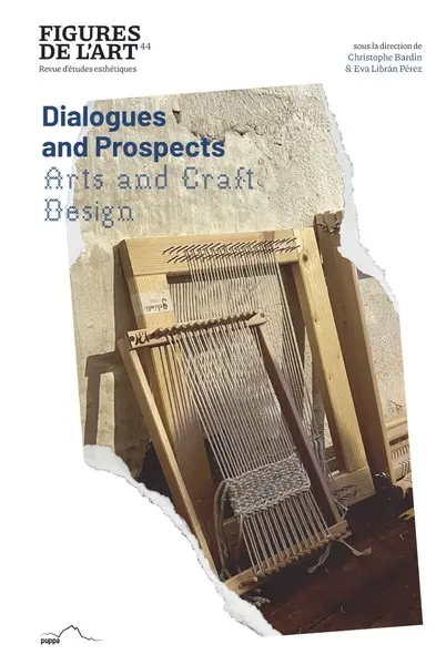 Figures de l'art, n° 44. Dialogues and prospects : Arts and Craft, design