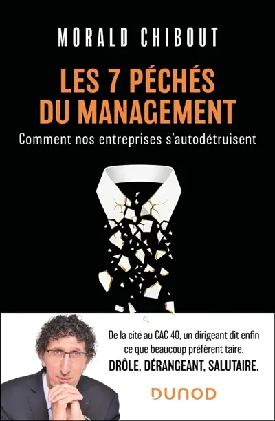 Les 7 péchés du management : comment nos entreprises s'autodétruisent Les 7 péchés du management : comment nos entreprises s'autodétruisent