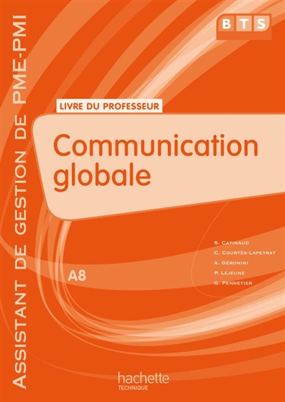 Communication globale, A8, BTS assistant de gestion PME-PMI : livre du professeur