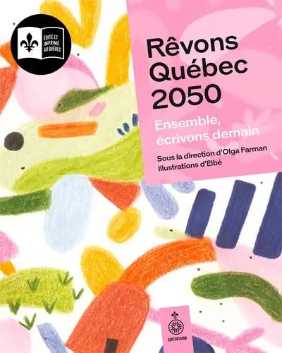 Rêvons Québec 2050 : Ensemble, écrivons demain Rêvons Québec 2050 : Ensemble, écrivons demain