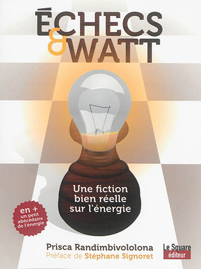 Echecs & watt : une fiction bien réelle sur l'énergie