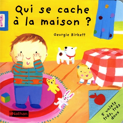 Qui se cache à la maison ? : 5 volets très, très doux