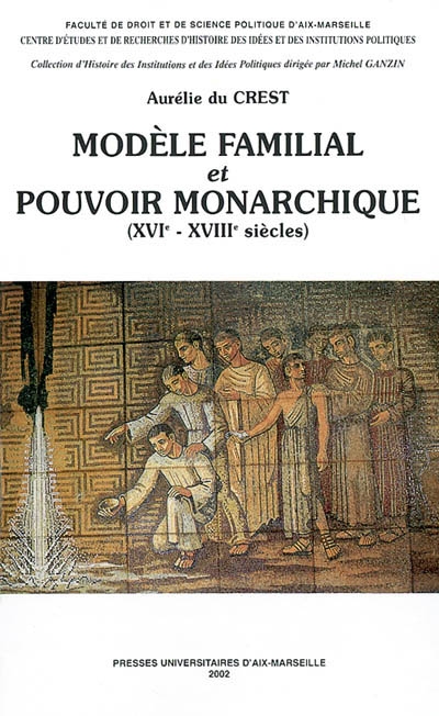 Modèle familial et pouvoir monarchique (XVIe-XVIIIe siècles)