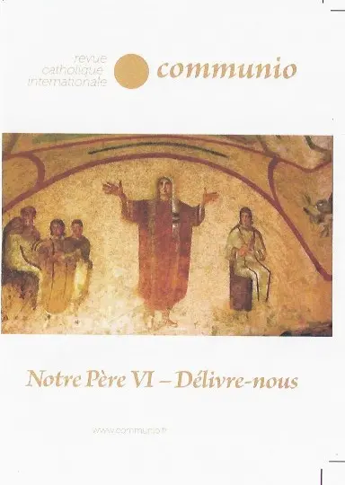 Communio, n° 268. Notre Père, 6 : délivre-nous
