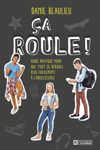 Ca roule ! : guide pratique pour que tout se déroule plus facilement à l'adolescence