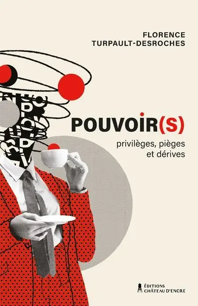 Pouvoir(s) : Privilèges, pièges et dérives