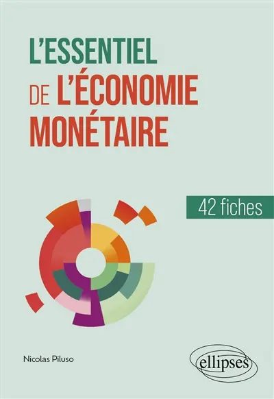 L'essentiel de l'économie monétaire : 42 fiches