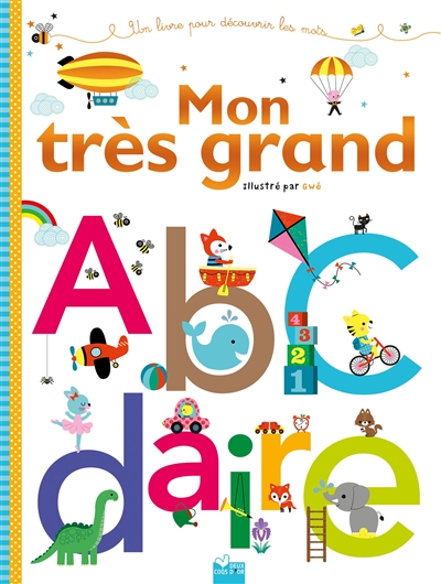 Mon très grand abcdaire : un livre pour découvrir les mots