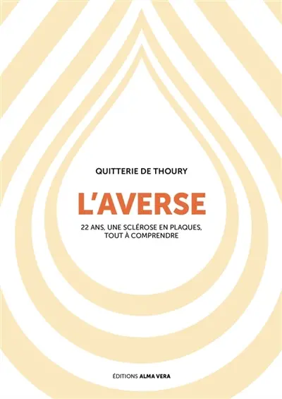 L'averse. 22 ans, une sclérose en plaques, tout à comprendre