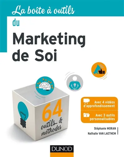 La boîte à outils du marketing de soi : 64 outils & méthodes