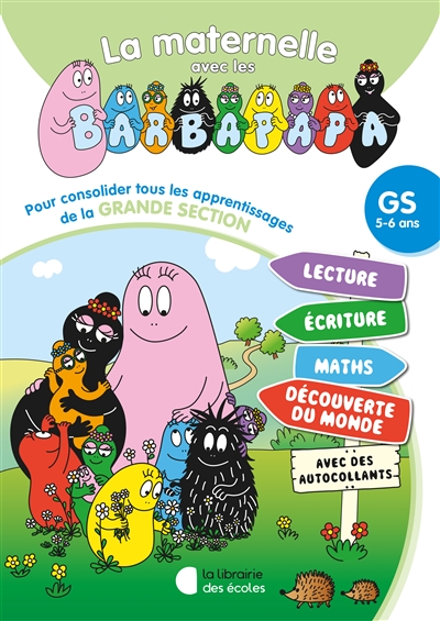 La maternelle avec les Barbapapa, GS, 5-6 ans : pour consolider tous les apprentissages de la grande section