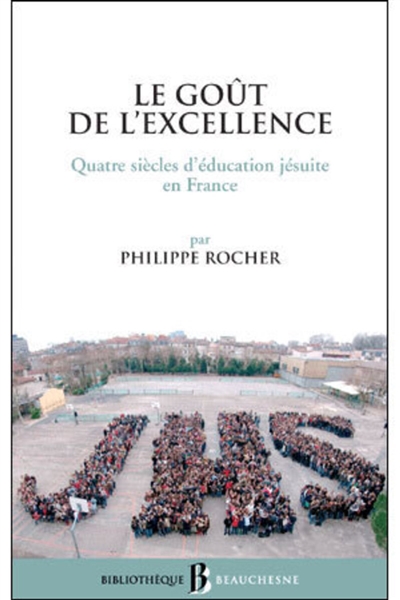 Le goût de l'excellence : quatre siècles d'éducation jésuite en France