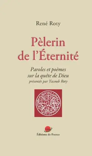 Pèlerin de l'éternité : paroles et poèmes sur la quête de Dieu