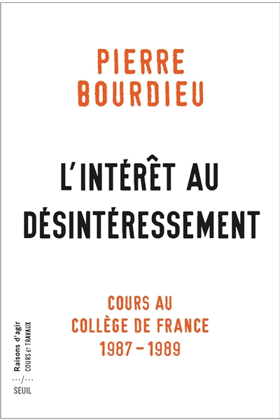 L'intérêt au désintéressement : cours au Collège de France : 1987-1989