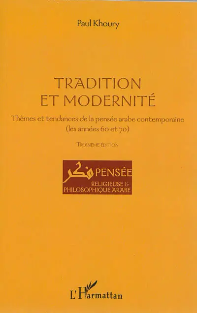 Tradition et modernité : thèmes et tendances de la pensée arabe contemporaine (les années 60 et 70)