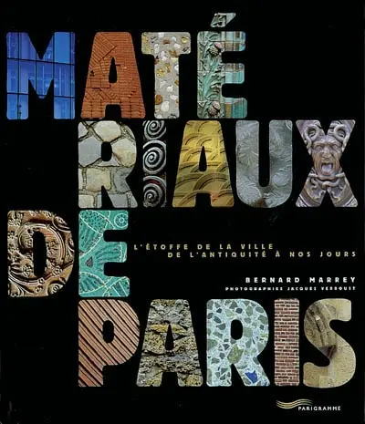 Matériaux de Paris : l'étoffe de la ville, de l'Antiquité à nos jours