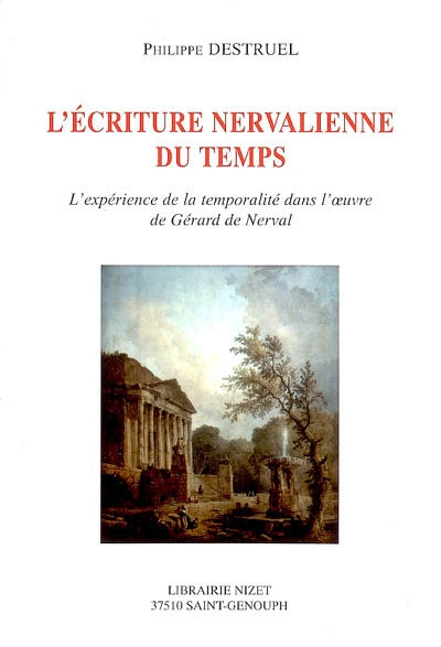 L'écriture nervalienne du temps : l'expérience de la temporalité dans l'oeuvre de Gérard de Nerval