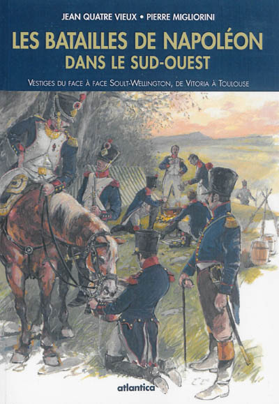 Les batailles de Napoléon dans le Sud-Ouest : vestiges du face-à-face Soult-Wellington, de Vitoria à Toulouse