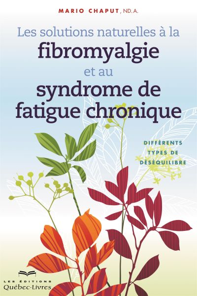 Les solutions naturelles à la fibromyalgie et au syndrome de fatigue chronique : différents types de déséquilibre