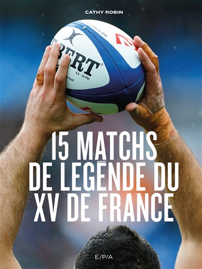 15 matchs de légende du XV de France