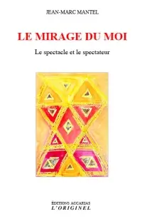 Le mirage du moi : le spectacle et le spectateur