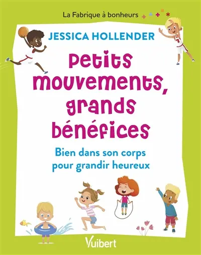 Petits mouvements, grands bénéfices : bien dans son corps pour grandir heureux