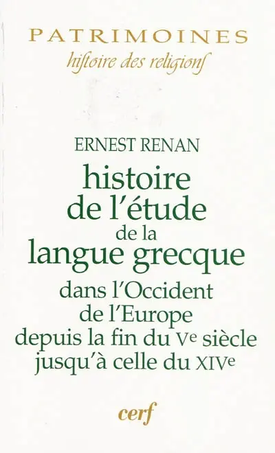Histoire de l'étude de la langue grecque dans l'Occident de l'Europe depuis la fin du Ve siècle jusqu'à celle du XIVe