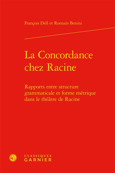 La concordance chez Racine : rapports entre structure grammaticale et forme métrique dans le théâtre de Racine