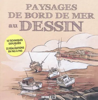 Paysages de bord de mer au dessin : 10 techniques expliquées, 22 réalisations en pas à pas