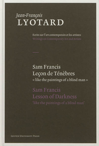 Sam Francis : leçons de ténèbres : like the paintings of a blind man. Sam Francis : lesson of darkness : like the paintings of a blind man