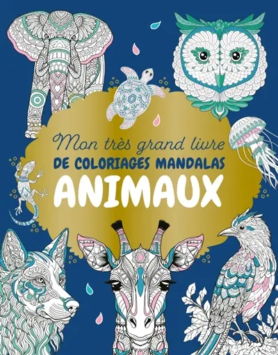 Mon très grand livre de coloriages mandalas animaux