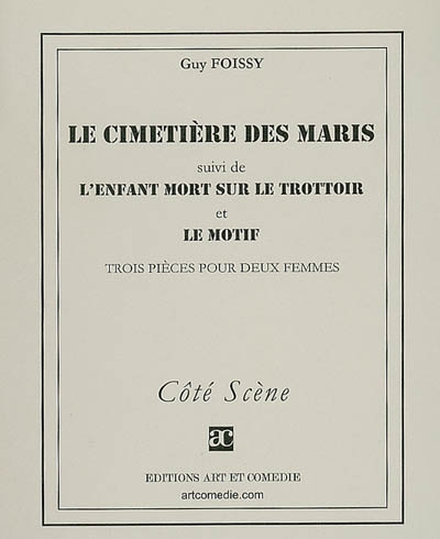 Le cimetière des maris. L'enfant mort sur le trottoir. Le motif : trois pièces pour deux femmes