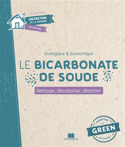 Le bicarbonate de soude : écologique & économique : nettoyer, désodoriser, détartrer