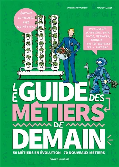 Le guide des métiers de demain : 50 métiers en évolution, 70 nouveaux métiers