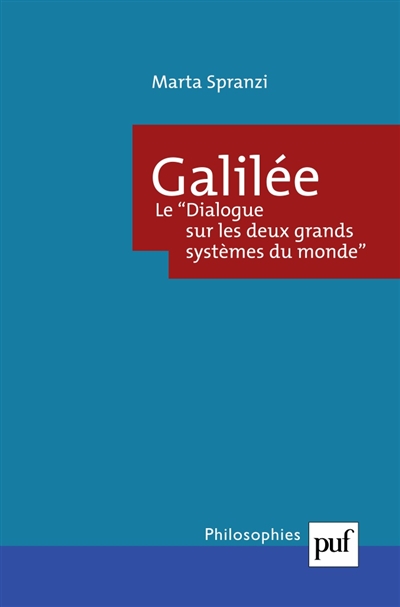 Galilée : le dialogue sur les deux grands systèmes du monde : rhétorique, dialectique et démonstration