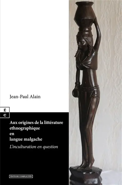 Aux origines de la littérature ethnographique en langue malgache : l’inculturation en question