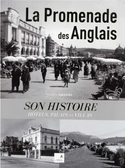 La promenade des Anglais : son histoire : hôtels, palais et villas