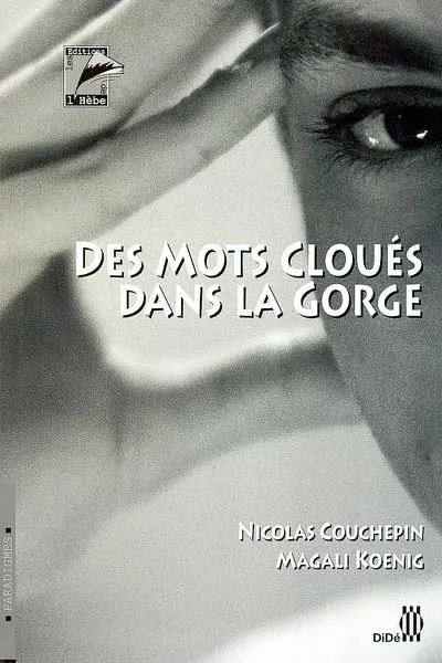 Des mots cloués dans la gorge : entretiens avec François, Alexandre, Edith, Florence, Sera, Mouna et contribution de Jean Zermatten
