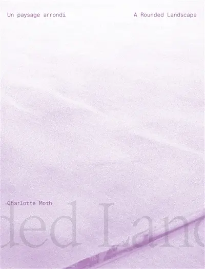 Charlotte Moth : un paysage arrondi. Charlotte Moth : a rounded landscape
