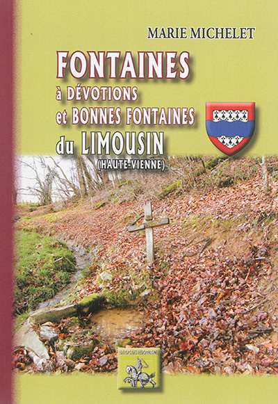 Fontaines à dévotions et bonnes fontaines du Limousin (Haute-Vienne)