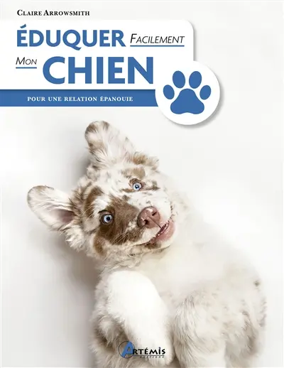 Eduquer facilement mon chien pour une relation épanouie