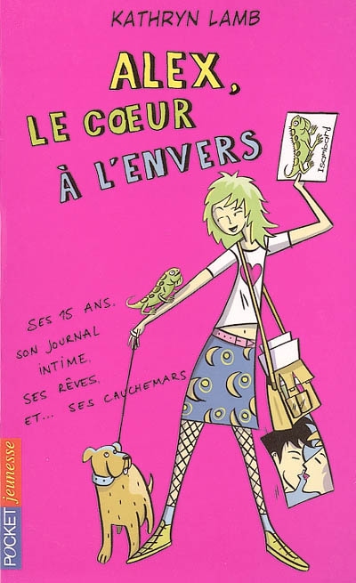 Alex, le coeur à l'envers : ses 15 ans, son journal intime, ses rêves et ses cauchemars