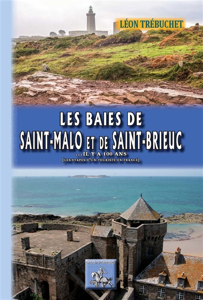 Les baies de Saint-Malo et de Saint-Brieuc : ... il y a 100 ans, étape d'un touriste en France