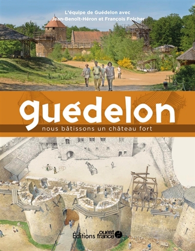 Guédelon : nous bâtissons un château fort