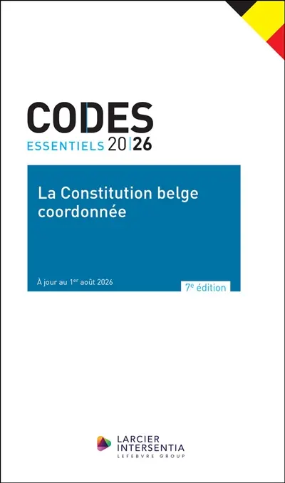 La Constitution belge coordonnée : 2026. De gecoördineerde Belgische Grondwet : 2026 La Constitution belge coordonnée : 2026. De gecoördineerde Belgische Grondwet : 2026