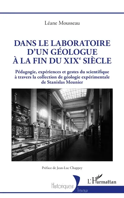 Dans le laboratoire d'un géologue à la fin du XIXe siècle : pédagogie, expériences et gestes du scientifique à travers la collection de géologie expérimentale de Stanislas Meunier Dans le laboratoire d'un géologue à la fin du XIXe siècle : pédagogie, expériences et gestes du scientifique à travers la collection de géologie expérimentale de Stanislas Meunier