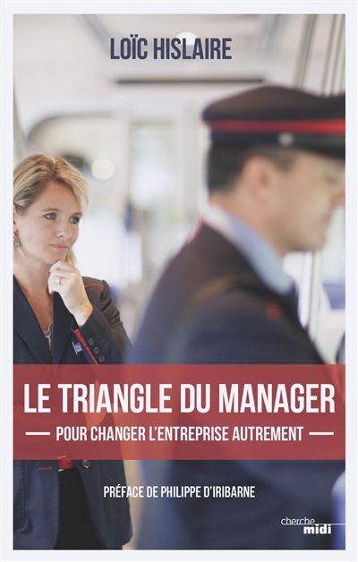 Le triangle du manager : pour changer l'entreprise autrement